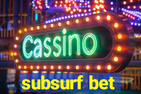 subsurf bet